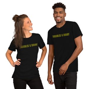 Troubles and Doubt T-shirt
